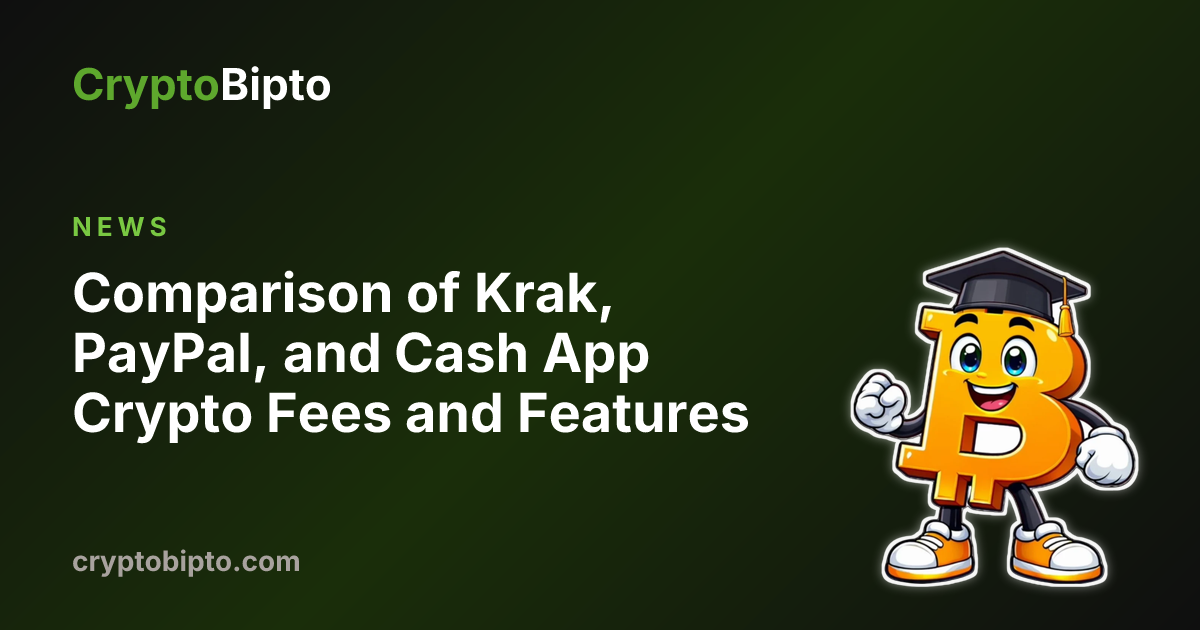 Comparison of Krak, PayPal, and Cash App Crypto Fees and Features | Now ...