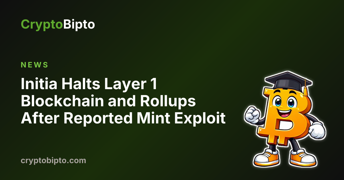 Initia Halts Layer 1 Blockchain and Rollups After Reported Mint Exploit ...