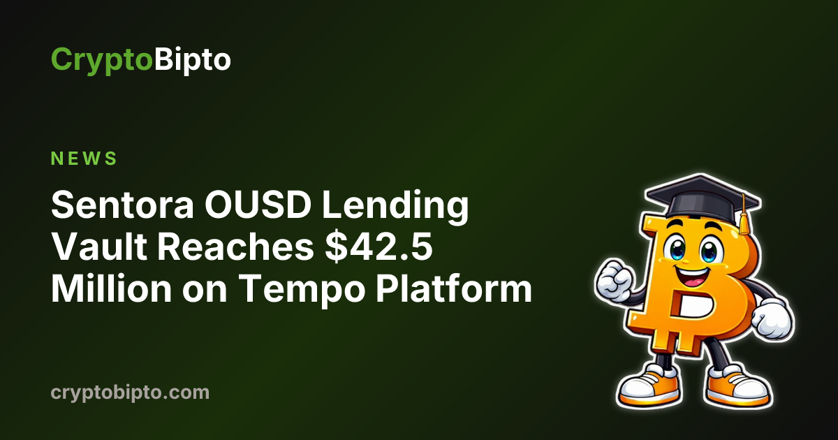 Sentora OUSD Lending Vault Reaches $42.5 Million on Tempo Platform ...
